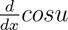 <p>Derivative of cosu</p>