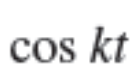 <p>cos(kt)</p>