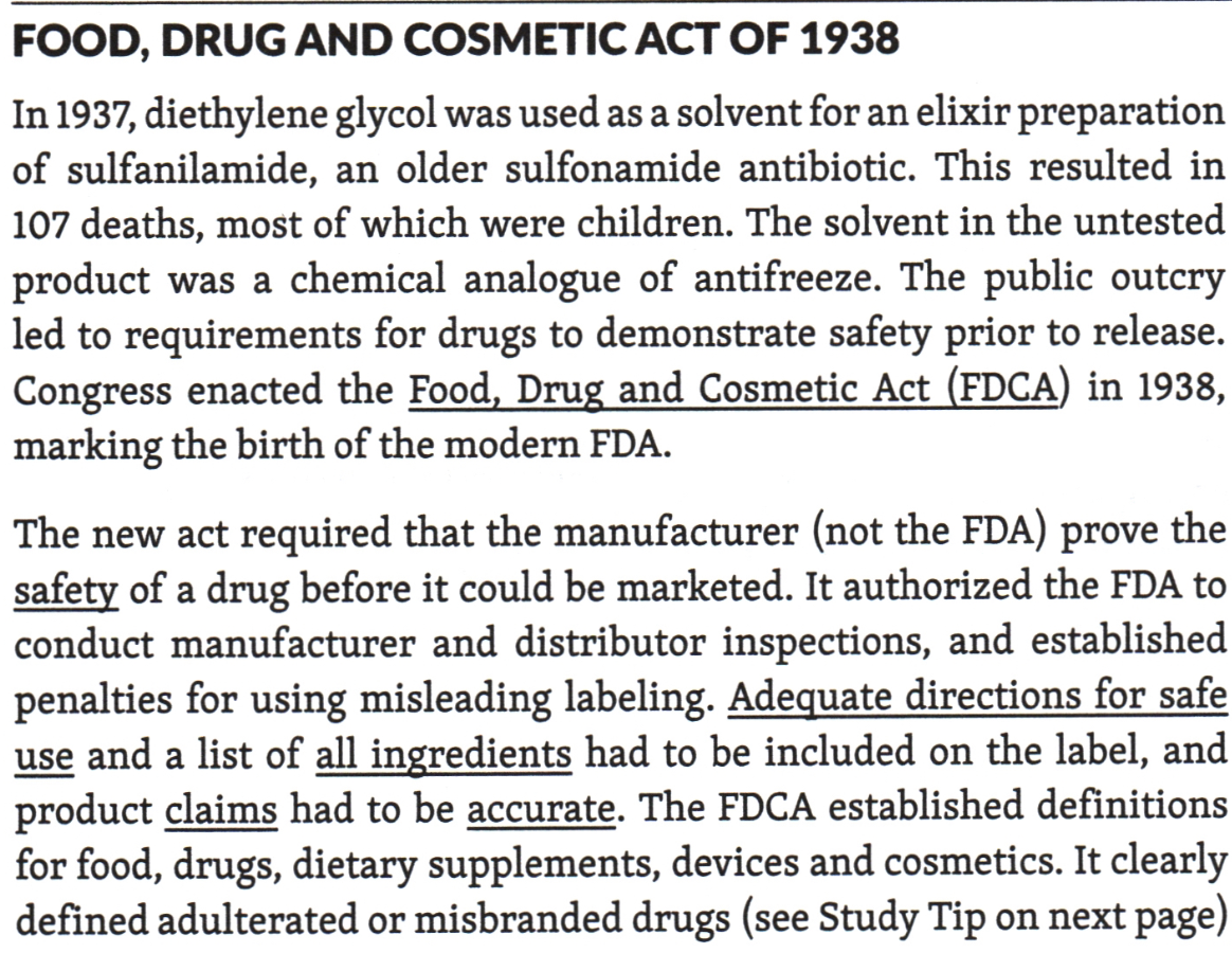 <p>The definitions for food, drugs, dietary supplements and devices were each initially defined under this act for use in humans and other animals</p><p>- Required new drugs to be proven <strong><u>only safe</u><em><u> </u></em></strong><em><u>before going to market</u></em></p><p style="text-align: start">- <u>Required </u><strong><u>labeling to have adequate directions for safe use</u></strong><u> and a list of all ingredients had to be included on the labe</u>l, and product claims had to be accurate.</p>