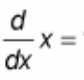 <p>(d/dx) x = ?</p>