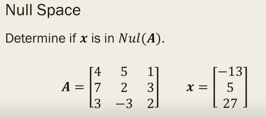 <p>How do you determine if the x vector is in Nul A</p>