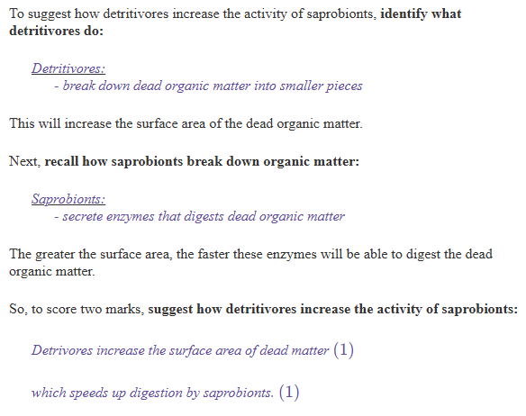 <p><span><strong><span>Part ii) - Up to 2 marks:</span></strong></span></p><ul><li><p><span><span>•1. Increases surface area of dead / decaying matter;</span></span></p></li><li><p><span><span>•2. Increases rate of reaction of enzymes / digestion (by saprobionts);</span></span></p></li></ul><p></p>