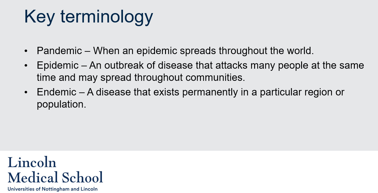 <ol><li><p>A pandemic is when an epidemic spreads throughout the world.</p></li><li><p>An epidemic is an outbreak of a disease that attacks many people at the same time and may spread throughout communities.</p></li><li><p>An endemic disease is a disease that exists permanently in a particular region or population.</p></li></ol>