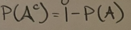 <p>probability that event A doesn’t happen</p>