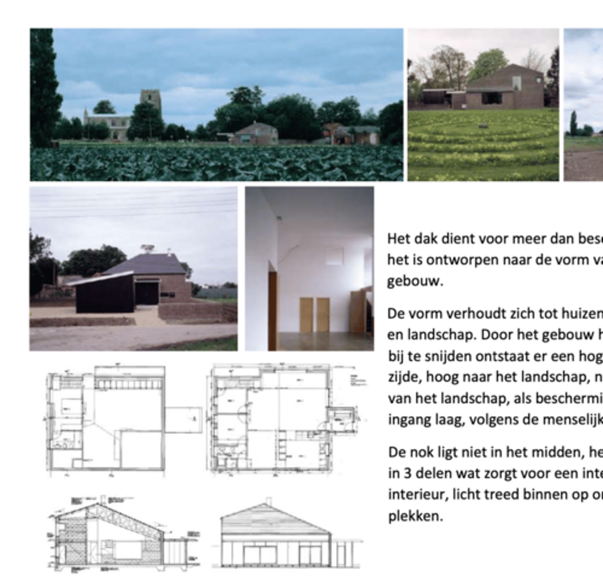 <p>DAKEN</p><p>- vorm gebouw beïnvloed door dak, er is een hogere en lagere zijde -> aan de kant vh landschap is de gevel veel hoger (bescherming tegen wind + dubbele hoogte binnen)</p><p>- gebouw staat in open landschap wr de wind een heel belangrijke rol speelt</p><p>- geen centrale nok + op 2 manieren afgesneden</p><p>- 3 versch gevels en een zeer boeiend volume, grondplan blijft eenvoudig</p>