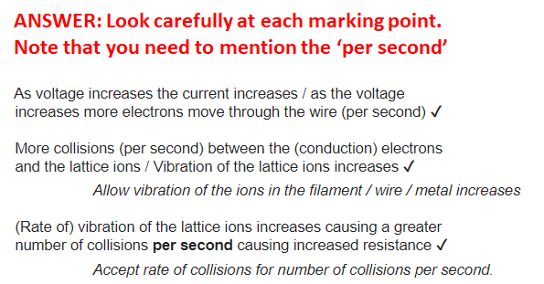 <p><strong><span>EXAMINAR REPORT</span></strong></p><p><span>Poor performance in this question was largely due to limited use of appropriate technical language. Answers lacked a clear communication of the physics of why resistance varies in the filament lamp</span></p>