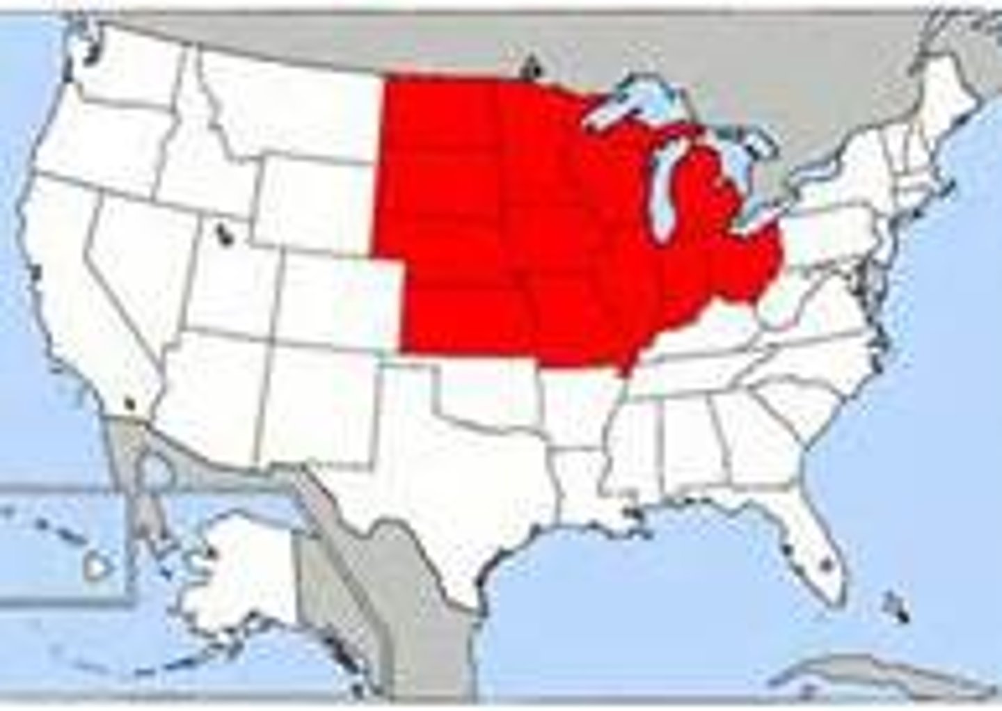 <p>North Dakota, South Dakota, Nebraska, Kansas, Minnesota, Iowa, Missouri, Wisconsin, Illinois, Indiana, Michigan, and Ohio</p>