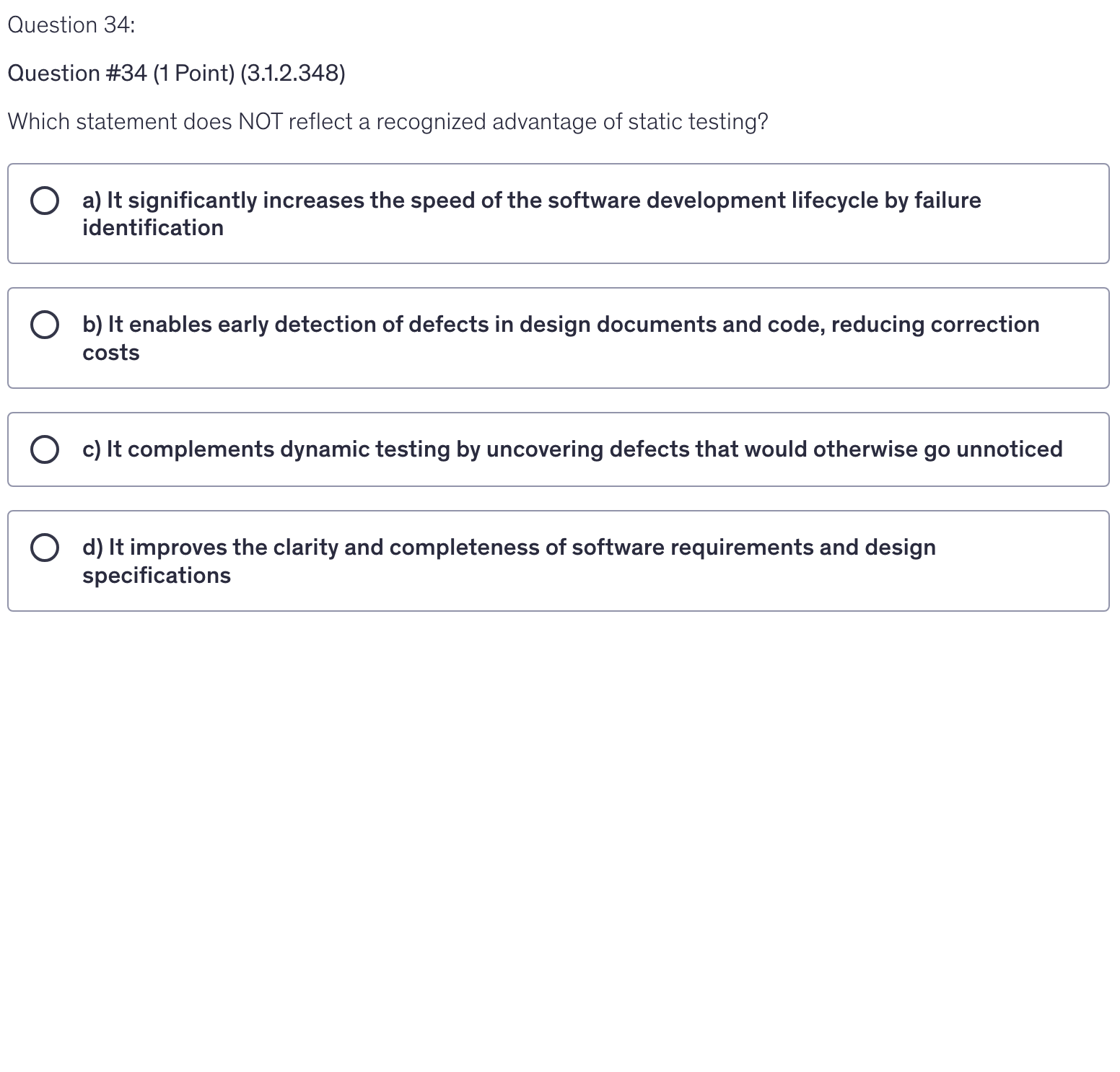 <p>Which statement does NOT reflect a recognized advantage of static testing?</p>