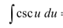 <p>integral of csc</p>