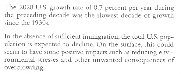<p>which of the following is one of the author’s claims in the text?</p><p>a. immigration in the US is keeping growth rate high</p><p>b. there may be positive environmental impacts to declining population</p><p>c. US population is currently on the rise</p><p>d. the US population is declining but is expected to rise</p>