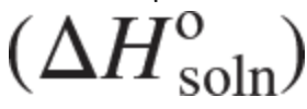 **heat of solution (ΔHsoln)**