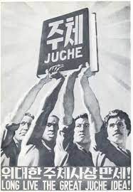 The North Korean philosophy that being self reliant is the best pride you can have, it makes you the master of your destiny