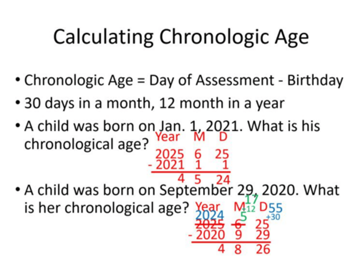 <p>- Chronological Age = Day of Assessment - Birthday</p><p>- Assumes 30 days in a month and 12 months in a year</p>