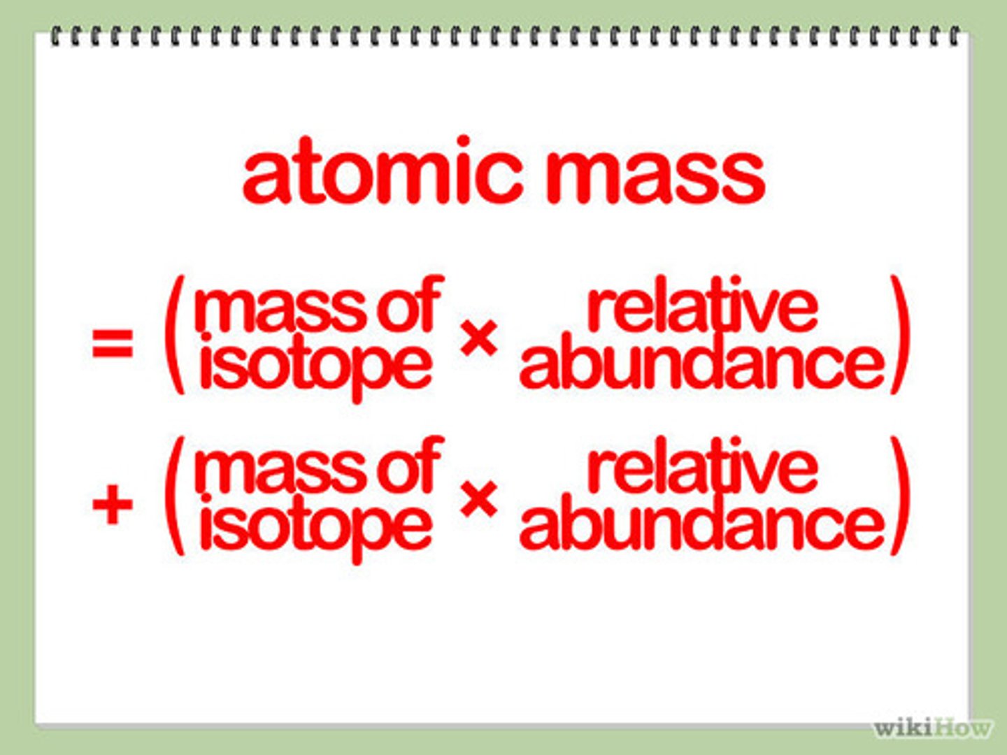 <p>1. Multiply the isotopes' mass by its decimal proportions</p><p>2. Add the products</p><p>3. Round to the nearest hundredth (unless otherwise stated)</p>
