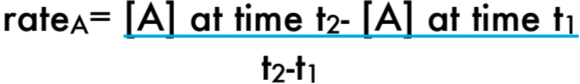 <p>rate<sub>A</sub> = [A] at time t<sub>2</sub> - [A] at time t<sub>1 </sub>/ t<sub>2</sub> - t<sub>1</sub> </p>