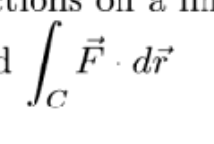 <p>line integrals of vector fields</p>