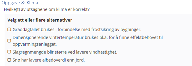 <p>(Introduksjonsoppgaver: bank) Hvilke(t) av utsagnene om klima er korrekt?</p>