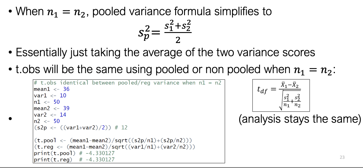 <p>Pooled variance simplifies to:</p><img src="https://knowt-user-attachments.s3.amazonaws.com/a8f2a782-b959-4367-8c9c-517c08cd6f88.png" data-width="25%" data-align="center"><ul><li><p>Just the <strong>average variance</strong>.</p></li><li><p>With equal n, pooled and non-pooled give identical t.</p></li></ul><p></p>