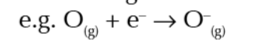 <p>enthalpy change when 1 mole of gaseous 1- ions is made from 1 mole of gaseous atoms</p>