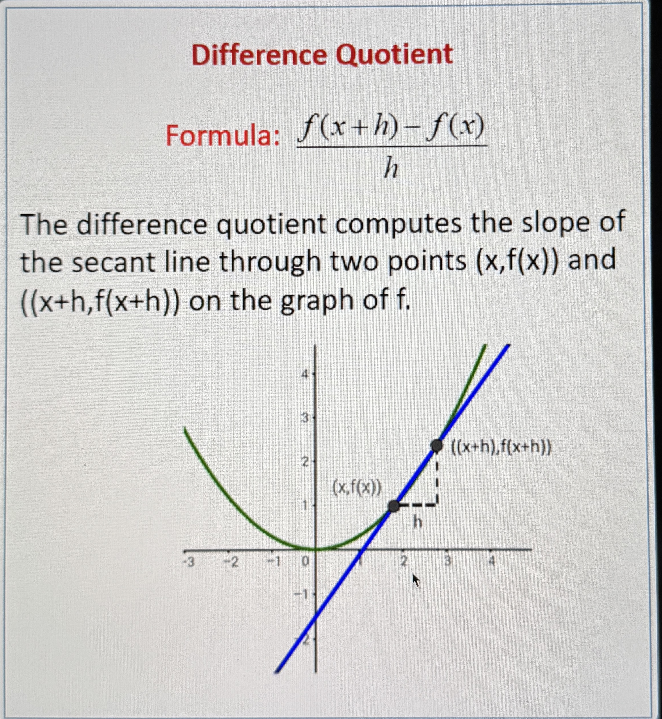 <ul><li><p><span>﻿﻿Let's say we had a line that isn't linear, and we want to find the slope</span></p></li><li><p><span>﻿﻿For a linear line, the slope is "rise over run" but we can't do that for a curved line</span></p></li><li><p><span>﻿﻿Therefore we have to use the secant line to approximate the slope</span></p><p><span>﻿﻿We can find the slope of the secant line using the </span><strong><span>difference quotient!</span></strong></p><p><span>﻿﻿(Look at the formula below)</span></p></li><li><p><span>﻿﻿The closer the points are, the more accurate this slope will be</span></p></li><li><p><span>﻿﻿Therefore we can use a different kind of line- the tangent line- that touches the curve at exactly one point</span></p></li><li><p><span>﻿﻿We get this line by using the Instantaneous Rate of Change (remember: the difference quotient but with a limit as h → 0)</span></p></li></ul>