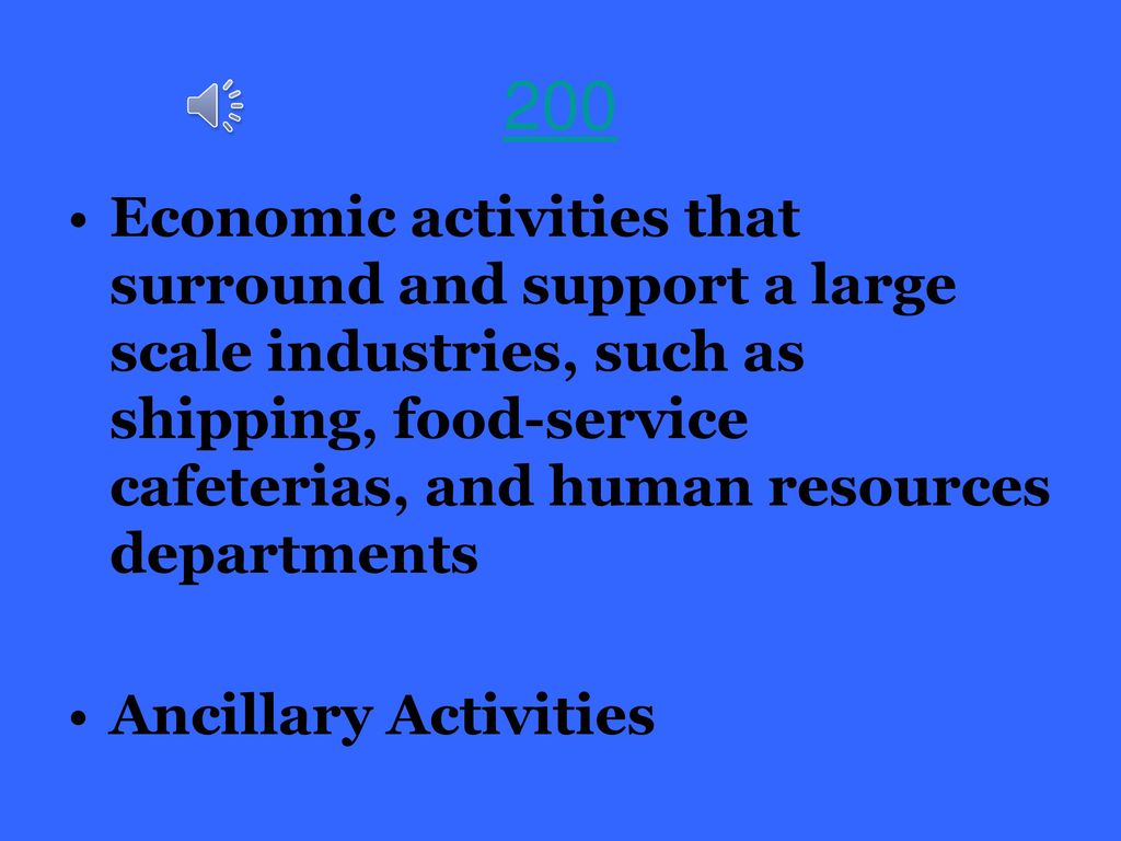 <p>economic activities that support primary (or large scale) industries and enhance overall productivity. Examples being shipping, food-service, and human resource departments.</p>