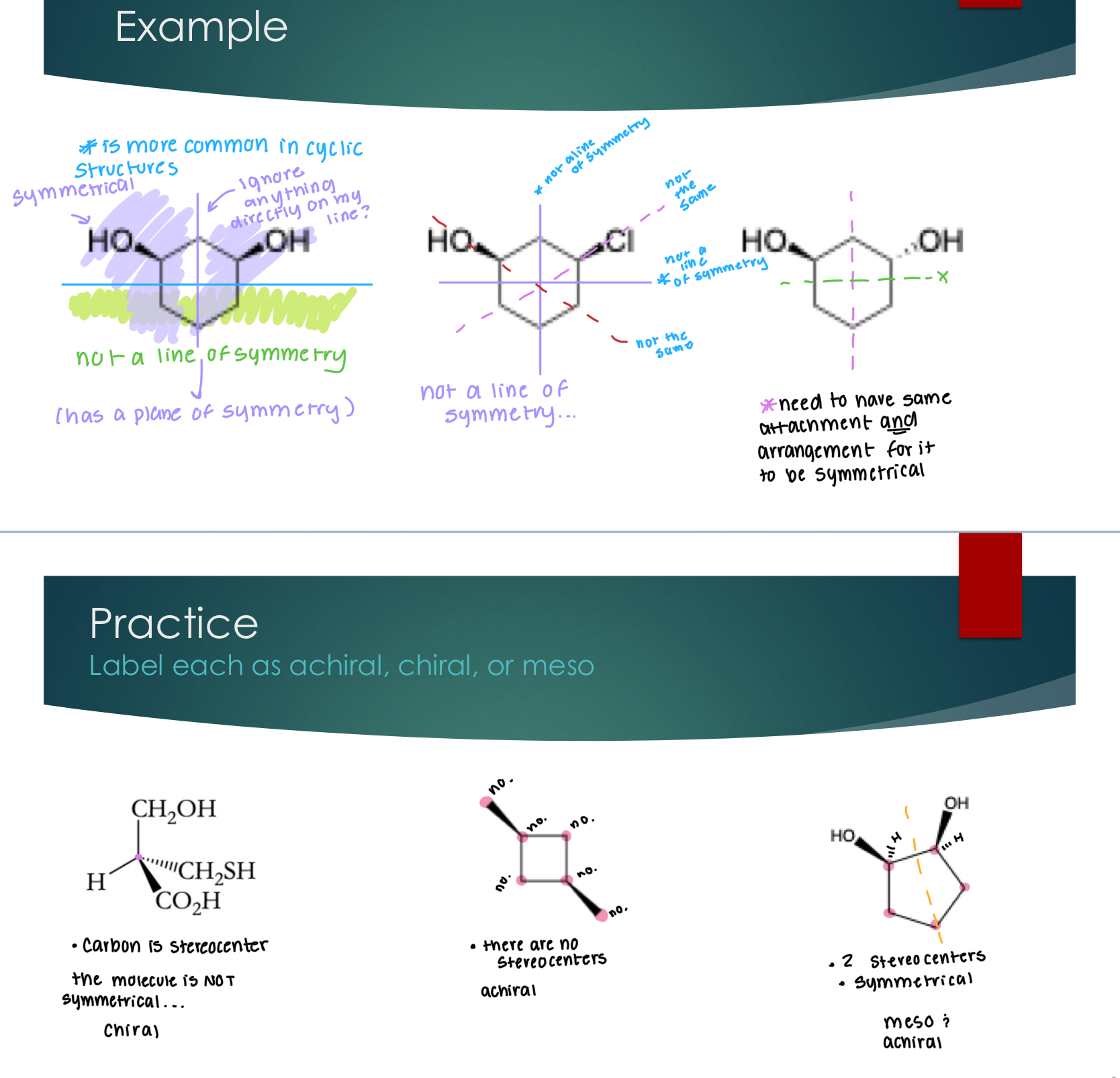 <p>Molecules are chiral if they have at least one stereocenter AND no plane of</p><p>symmetry</p><p> If a molecule has at least one chiral center, but does have an internal plane of symmetry, it is called a meso compound</p><p> Achiral means:&nbsp;</p><p> A molecule that has no stereocenters is achiral</p><p>Meso compounds are achiral (meaning it has no optical activity (symmetry))&nbsp;</p><p></p>