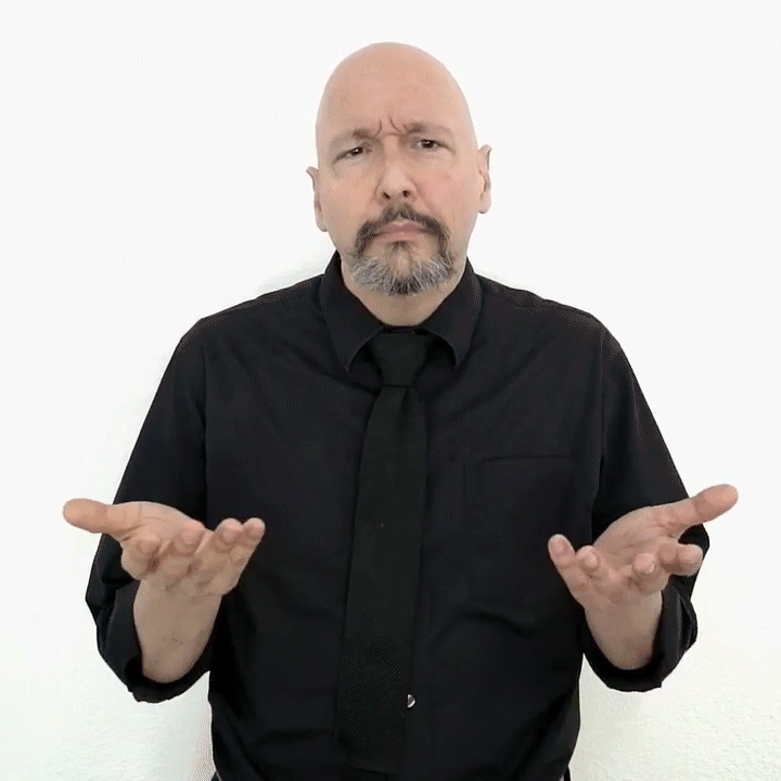 <p>Move both hands in and out while furrowing your eyebrows</p>