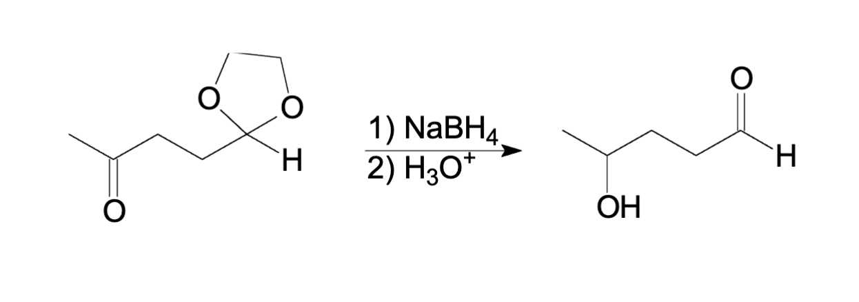 <ul><li><p>Acetal will not react with NaBH4 </p></li><li><p>so is this example only the ketone will reduced </p></li><li><p>and the Acetal will experience hydrolysis and will protonate the alcohol and remove the acetal to aldehyde </p></li></ul><p></p>