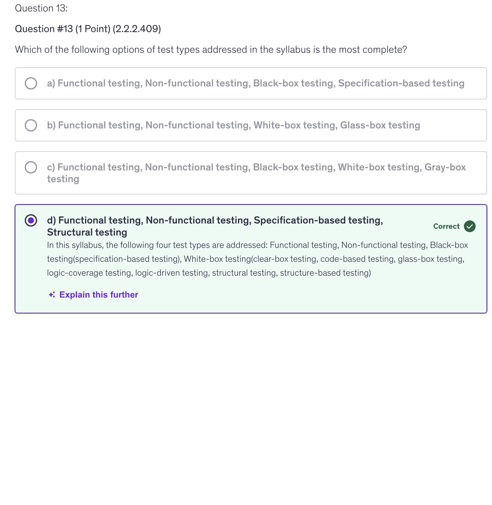 <p>d) Functional testing, non-functional testing, specification-based testing, structural testing</p>