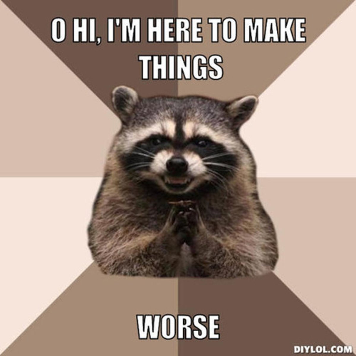 <p>To make a problem worse</p>