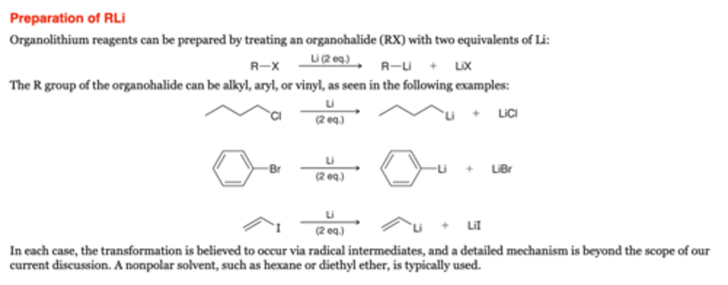 <p>-Organolithium reagents can be prepared by treating an organohalide (RX) with two equivalents of Li</p><p>-The R group of the organohalide can be alkyl, aryl, or vinyl,</p><p>Reagents</p><p>-RX with Li (2 eq) </p>