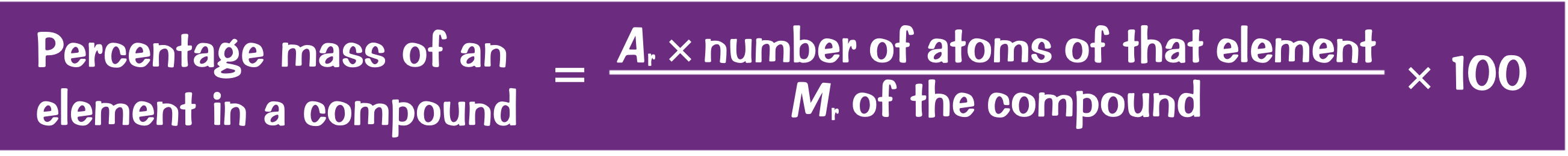 <p>(Atomic mass x number of atoms in that element / M<sub>r</sub> of the compound) x100</p>