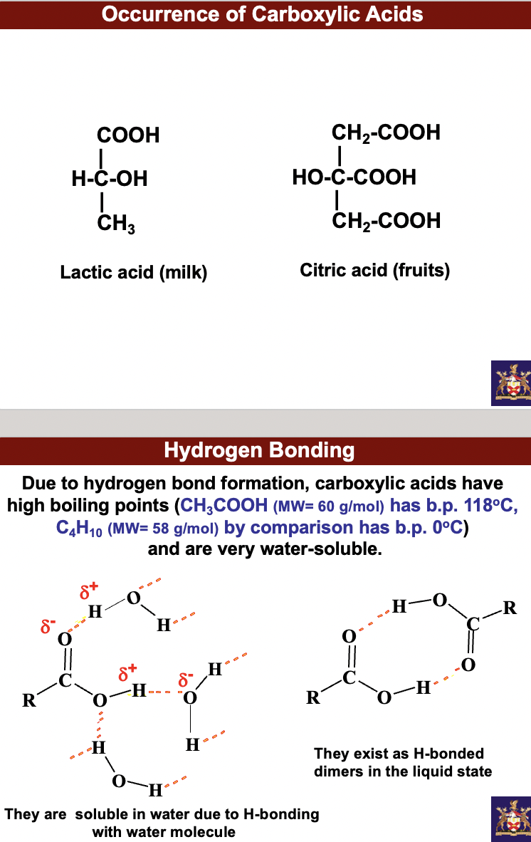 carboxylic acids, RCOOH contain the -COOH (carboxyl) group. it occurs in lactic acid and citric acid. Its a carbon liked to 3 dif atoms, trigonal planar, bond angles \~120 around carboxylic acid carbon. The carboxylic acid carbon, like carbonyl compounds, can be attacked at carbonyl carbon by nucleophiles. The OH like alcohols can be deprotonated.

\
when it comes to solids, liquids and gases, distances between particles increase when intermolecular attractions between particles are disrupted. Energy has to be provided (like temp increase) to disrupt intermolecular attractions between particles.

Due to hydrogen bond formation, carboxylic acids have high boiling points (CH3COOH (MW= 60 g/mol) has b.p. 118oC, C4H10 (MW= 58 g/mol) by comparison has b.p. 0oC) and are very water-soluble. They are soluble in water due to H-bonding with water molecule. They exist as H-bonded dimers in the liquid state