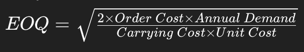 <p>EOQ=2×Order&nbsp;Cost×Annual&nbsp;DemandCarrying&nbsp;Cost×Unit&nbsp;CostEOQ=Carrying&nbsp;Cost×Unit&nbsp;Cost2×Order&nbsp;Cost×Annual&nbsp;Demand​​</p>
