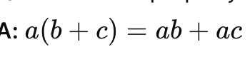 <p>a(b + c) = ab + ac</p>