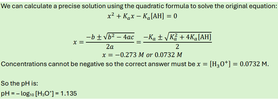<p>-first do weak acid equation. If your H+ concentration is higher than the cHA, you must do quadratic formula</p><p>so must do quadratic formula</p><p>write down answer to everything under square root so that you don’t have to re-write</p>