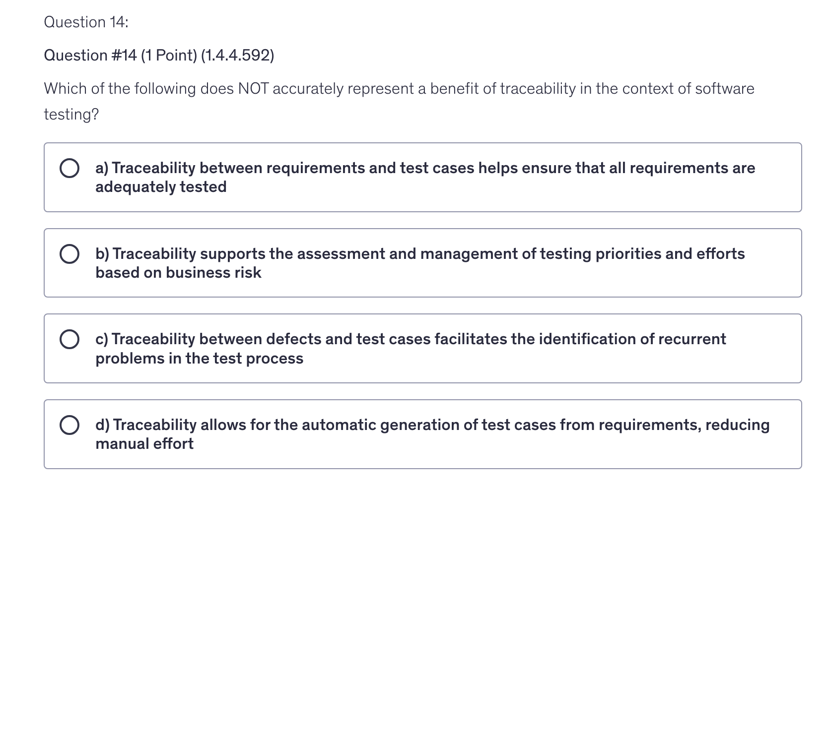 <p>Which of the following does NOT accurately represent a benefit of traceability in the context of software testing?</p>