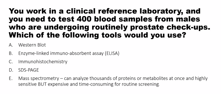 <p>B) </p><p>400 blood samples= liquid. </p><p>if it was 1 or 2 samples, he would go with Western Blot. </p>