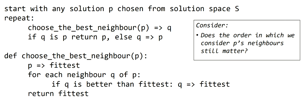 <p>… algorithm - Explores the local neighbourhood fully before greedily exploiting the best local next step</p>