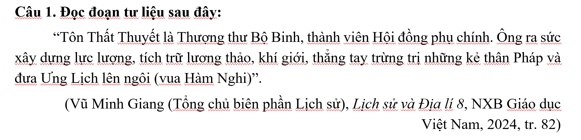 <p><span style="font-family: &quot;Times New Roman&quot;, serif"><strong>a)</strong> Thượng thư Bộ Binh Tôn Thất Thuyết là người đứng đầu phái chủ chiến trong triều đình Huế.</span></p><p class="MsoNormal" style="text-align: justify"><span style="font-family: &quot;Times New Roman&quot;, serif"><strong>b)</strong> Tôn Thất Thuyết vẫn có ý chí chống Pháp, giành lại độc lập dân tộc.</span></p><p class="MsoNormal" style="text-align: justify"><span style="font-family: &quot;Times New Roman&quot;, serif"><strong>c)</strong> Tôn Thất Thuyết đưa Ưng Lịch lên ngôi với niên hiệu là Gia Long.</span></p><p class="MsoNormal" style="text-align: justify"><span style="font-family: &quot;Times New Roman&quot;, serif"><strong>d)</strong> Tôn Thất Thuyết chủ trương hợp tác với Pháp để giữ vững triều đình nhà Nguyễn.</span></p>