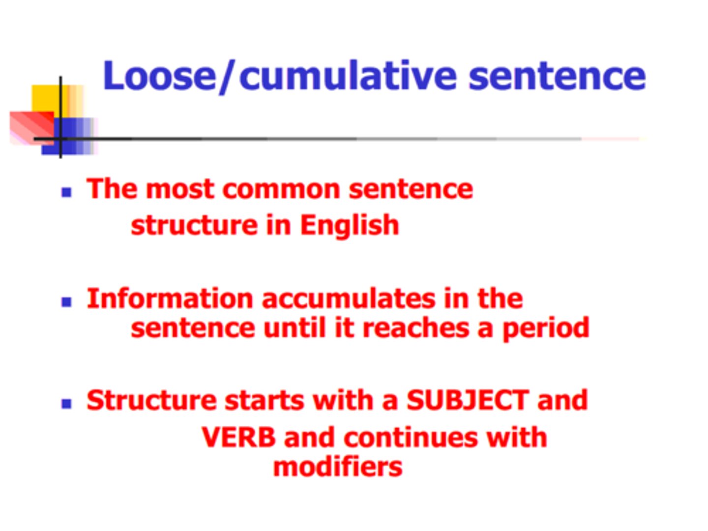 <p>when modifiers follow the basic subject verb pattern</p>