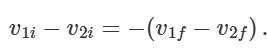 <p>realtive velocity = -relative velocity after</p>