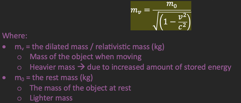 <p>mass of an object appears to increase as its speed approaches the speed of light</p><ul><li><p>To a stationary observer, the mass of a particle travelling at relativistic velocity becomes heavier (dilated).</p></li><li><p>Mass is a measure of inertia</p><ul><li><p>Inertia increases with velocity</p></li><li><p>The faster you go, the harder it is to accelerate</p></li></ul></li><li><p>Mass-energy equivalence: If an object travels near speed c, doing work will not increase its speed, but its total mass → rest mass is a form of energy</p></li></ul><p></p>