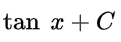tan(x) + C