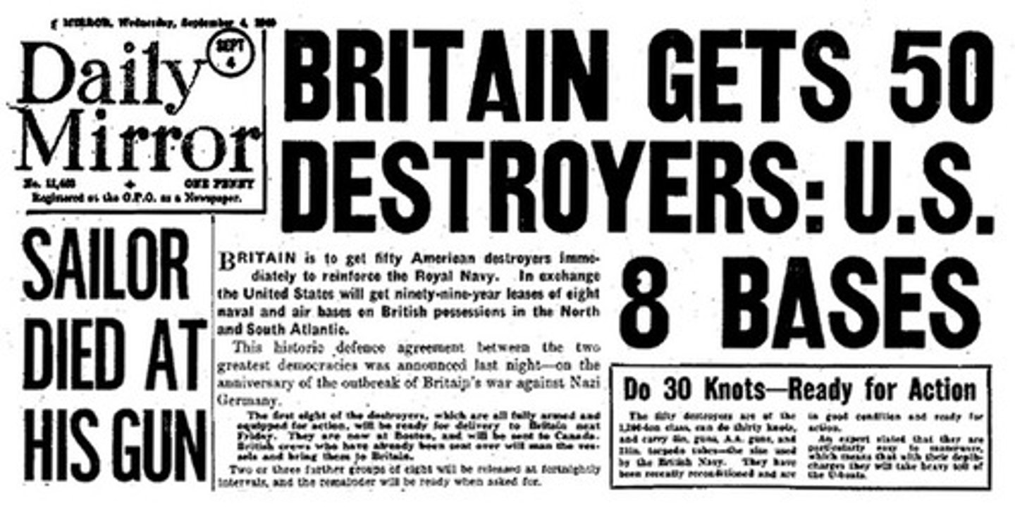 <p>-FDR transferred 50 American destroyers to Great Britain in exchange for 99-year leases on eight British bases in the Western Hemisphere.</p><p>-Example of an action that moved America toward involvement in WWII BEFORE Pearl Harbor was bombed</p>