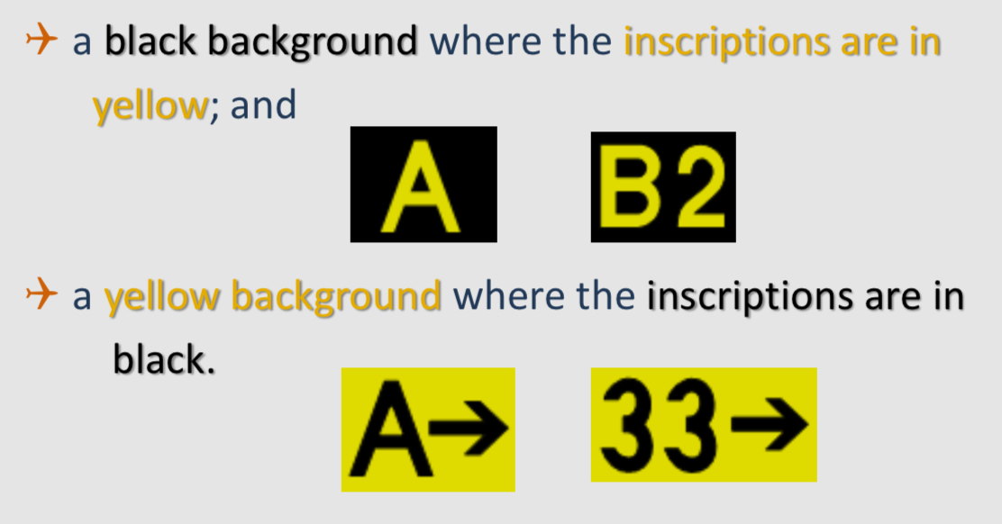 <ul><li><p>Location sign = Inscription yellow, black background</p></li><li><p>Direction/destination sign = Inscription black, yellow background</p></li></ul><p></p>
