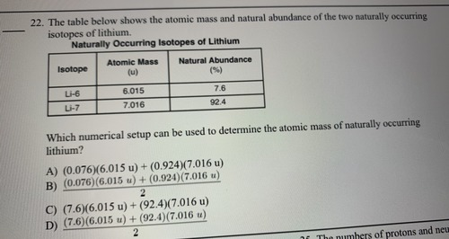 <p>The table shows the atomic mass and natural abundance of the two naturally occurring isotopes of lithium. </p><p>What numerical setup can be used to calculate the atomic mass of silver?</p>