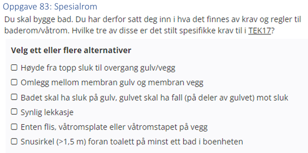 <p>(Spesialrom) Du skal bygge bad. Hvilke tre av disse er det stilt spesifikke krav til i TEK17?</p>