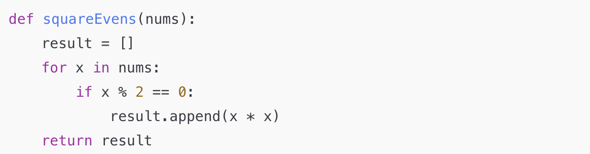 <p><strong>filter/map/list comprehension</strong><br>rewrite this filter/map function to use list comprehension:<br><br>def squareEvens(nums):</p><p>&nbsp; &nbsp; result = []</p><p>&nbsp; &nbsp; for x in nums:</p><p>&nbsp; &nbsp; &nbsp; &nbsp; &nbsp;if x % 2 == 0:</p><p>&nbsp; &nbsp; &nbsp; &nbsp; &nbsp;result.append(x * x)</p><p>&nbsp; &nbsp; return result</p>