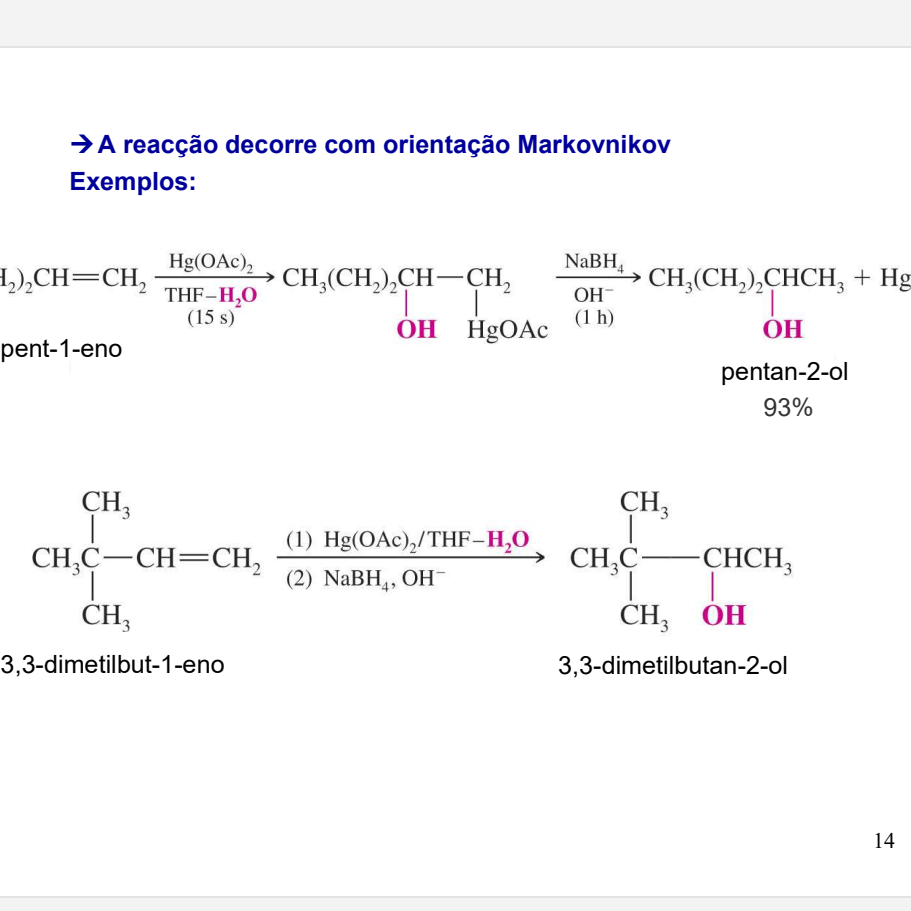 <p>Além disso, a reação ocorre com orientação Markovnikov </p>
